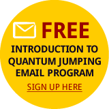 Quantum Jumping Free 6 part email series: leap into the universe of your dreams!